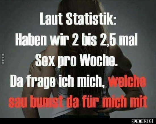 Laut Statistik: Haben wir 2 bis 2,5 mal S*ex pro Woche.. - Lustige Bilder | DEBESTE.de