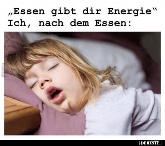 "Essen gibt dir Energie" Ich, nach dem Essen.. - Lustige Bilder | DEBESTE.de
