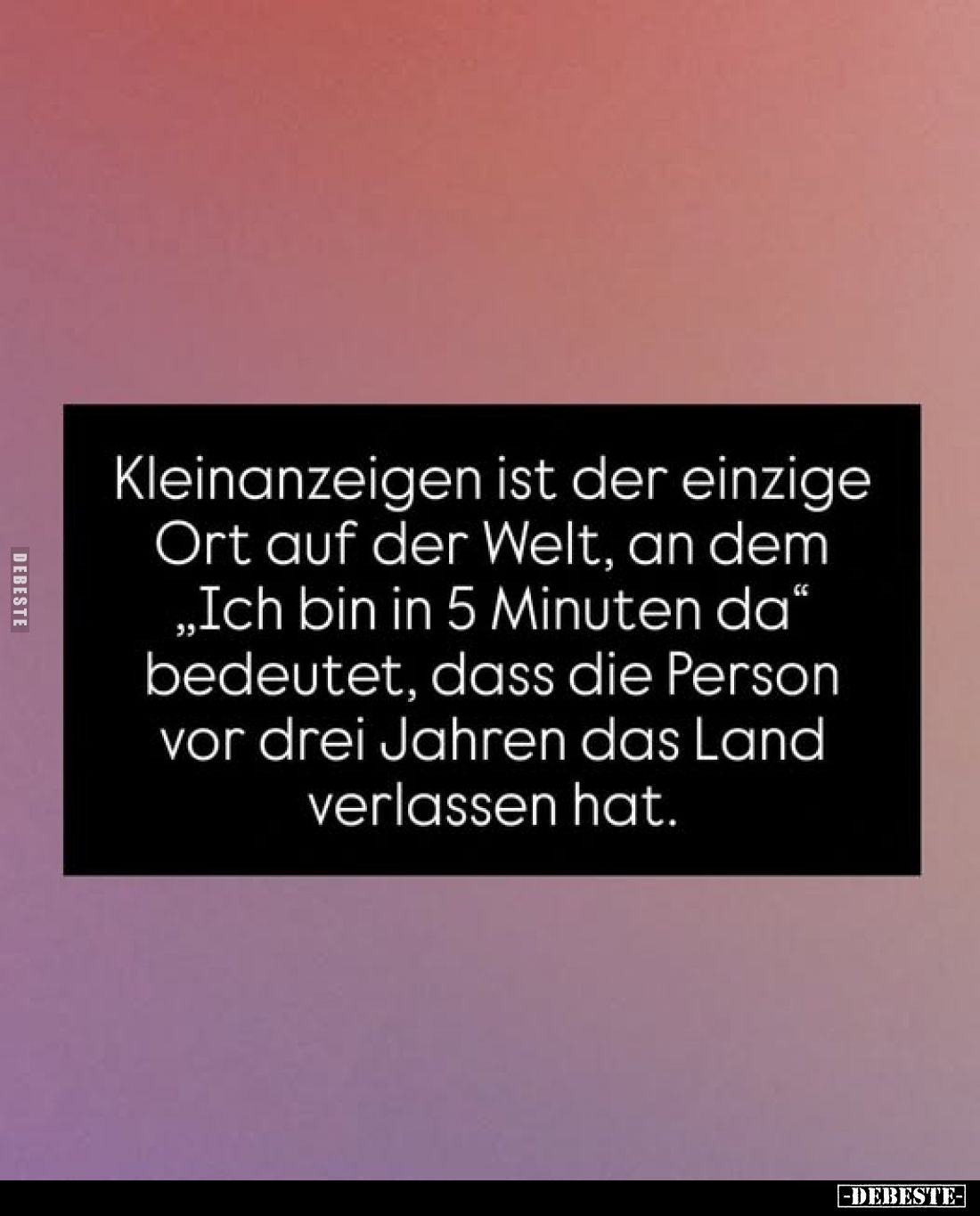 Kleinanzeigen ist der einzige Ort auf der Welt, an dem „Ich bin in 5 Minuten da" bedeutet, dass die Person vor drei Jahr...