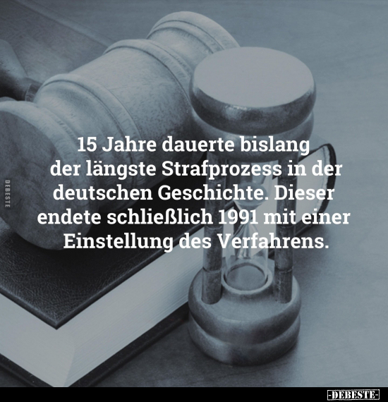 15 Jahre dauerte bislang der längste Strafprozess.. - Lustige Bilder | DEBESTE.de