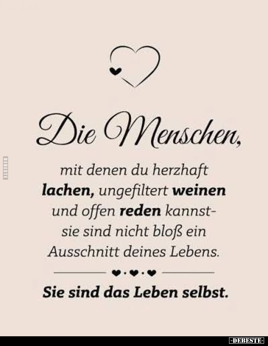 Die Menschen,
mit denen du herzhaft lachen, ungefiltert weinen und offen reden kannst-
sie sind nicht bloß ein Ausschnitt d...