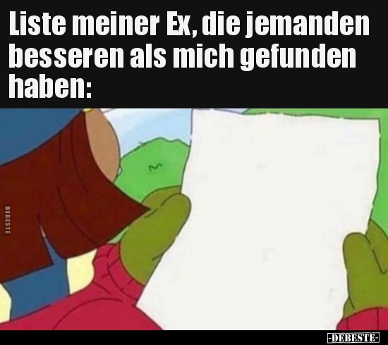 Liste meiner Ex, die jemanden besseren als mich gefunden.. - Lustige Bilder | DEBESTE.de