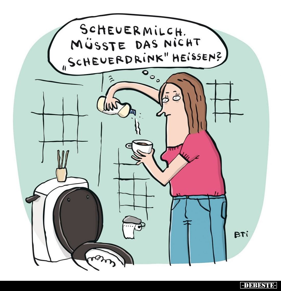 Scheuermilch. Müsste das nicht ,,Scheuerdrink" heissen?