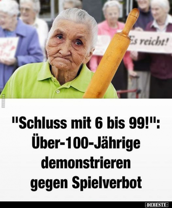 "Schluss mit 6 bis 99!".. - Lustige Bilder | DEBESTE.de