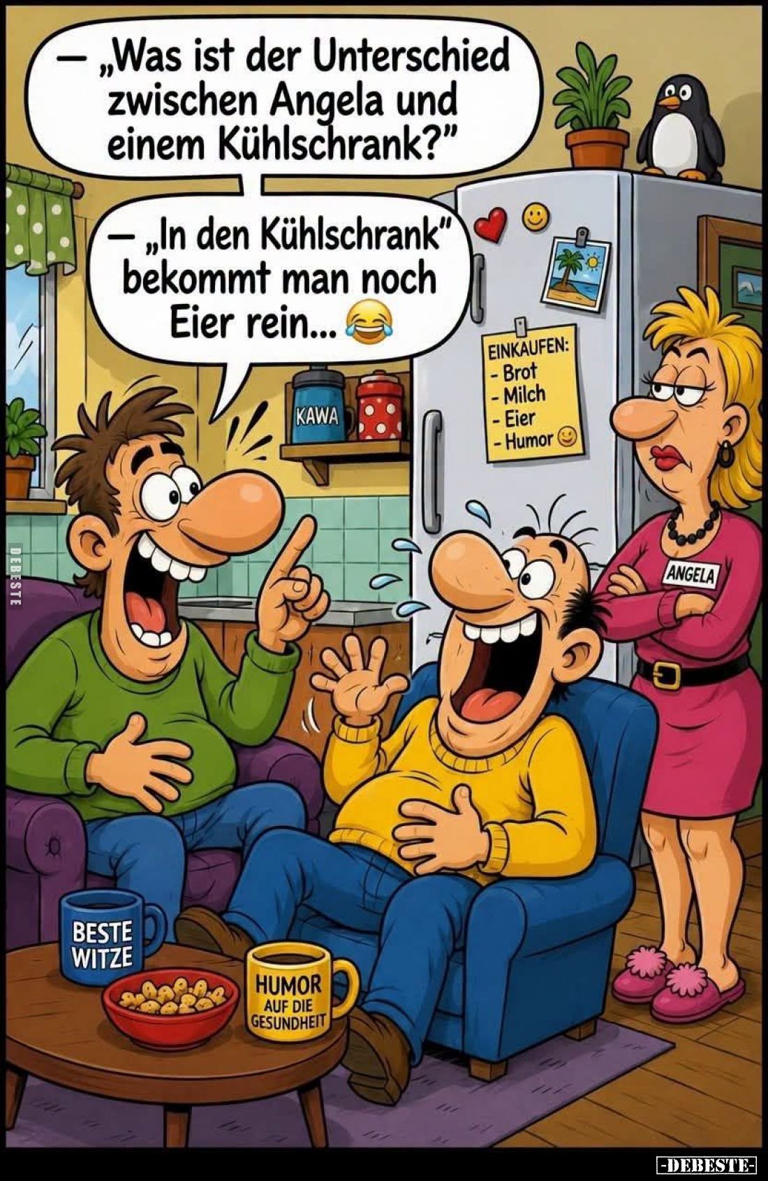 "Was ist der Unterschied zwischen Angela und einem Kühlschrank?"
"In den Kühlschrank" bekommt man noch E...