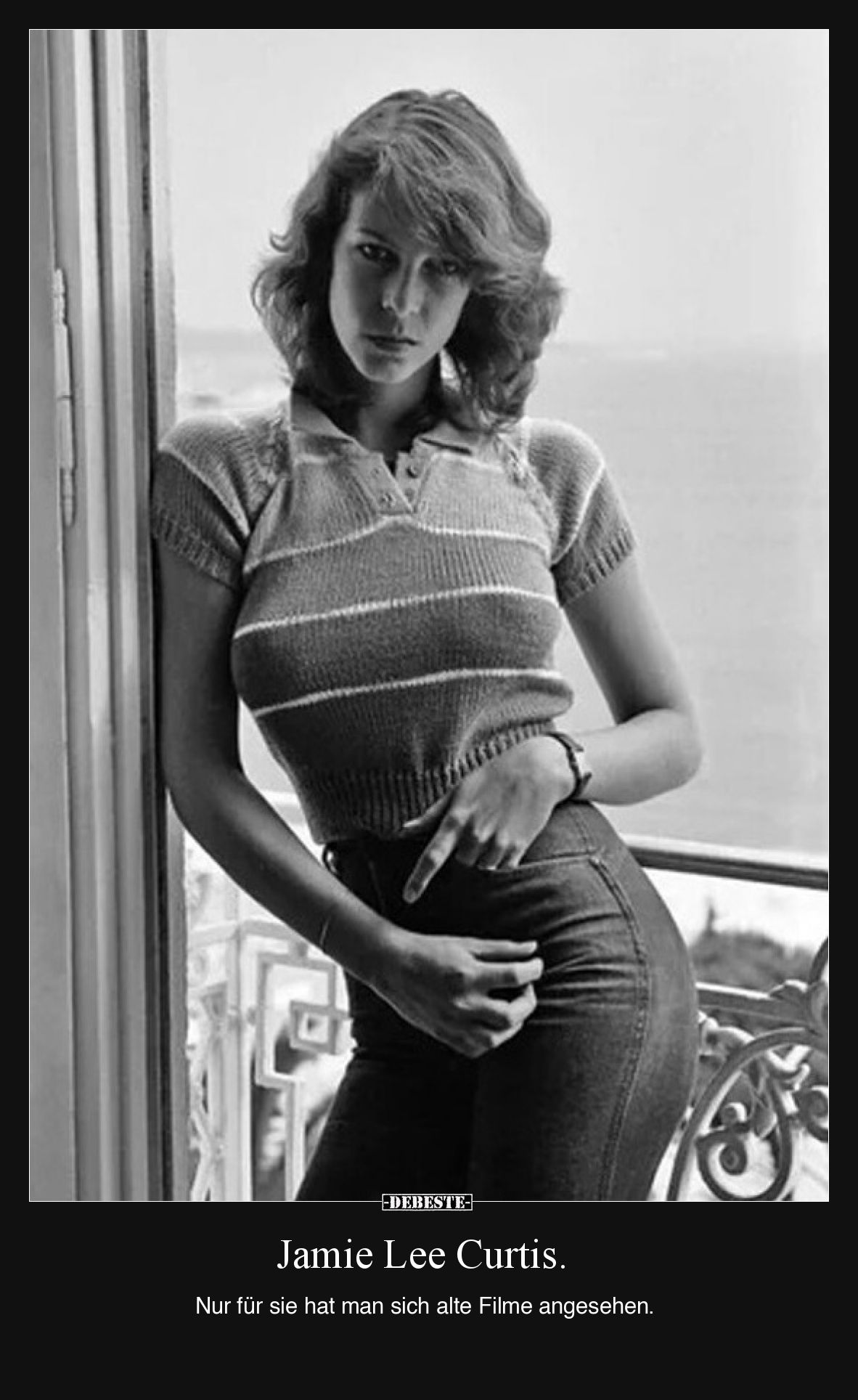 Jamie Lee Curtis.
Nur für sie hat man sich alte Filme angesehen.