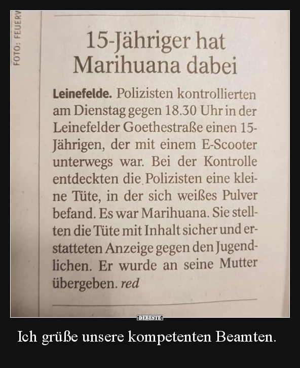 Ich grüße unsere kompetenten Beamten...