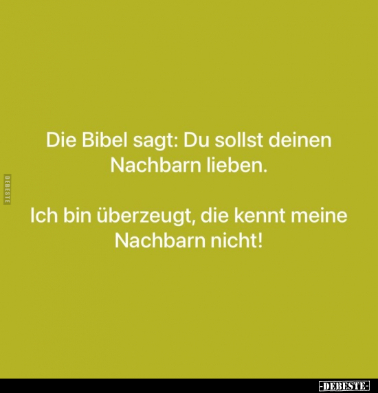 Die Bibel sagt: Du sollst deinen Nachbarn lieben.. - Lustige Bilder | DEBESTE.de