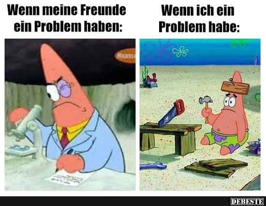 Wenn meine Freunde ein Problem haben..