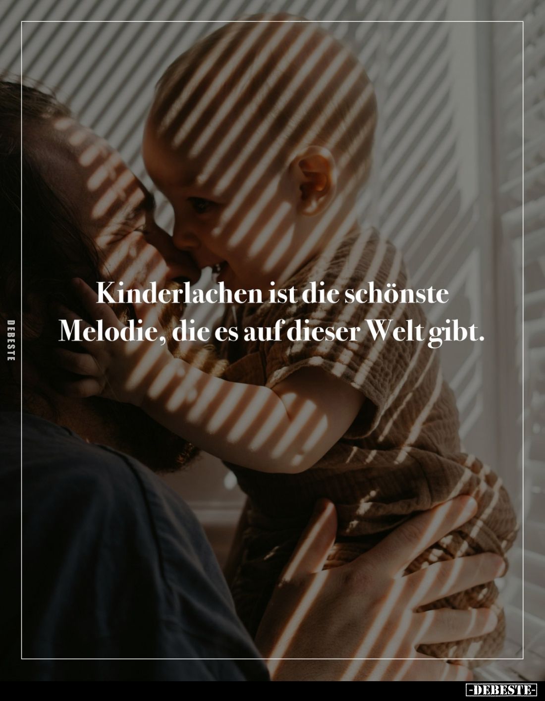 Kinderlachen ist die schönste Melodie, die es auf dieser Welt gibt.