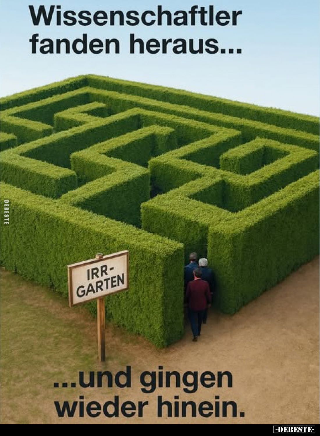 Wissenschaftler fanden heraus... ...und gingen wieder hinein.