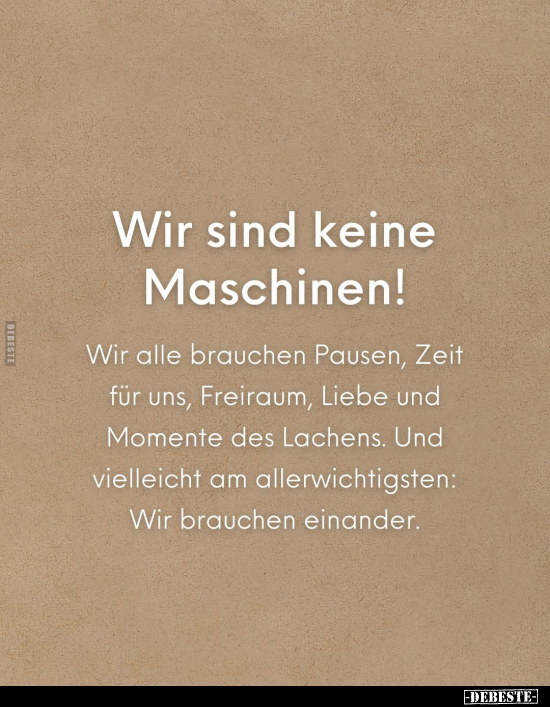 Wir sind keine Maschinen.. - Lustige Bilder | DEBESTE.de