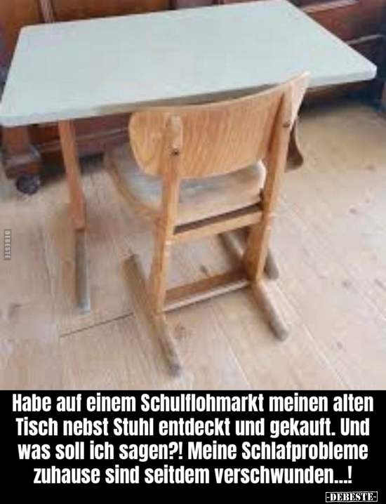 Habe auf einem Schulflohmarkt meinen alten Tisch nebst.. - Lustige Bilder | DEBESTE.de