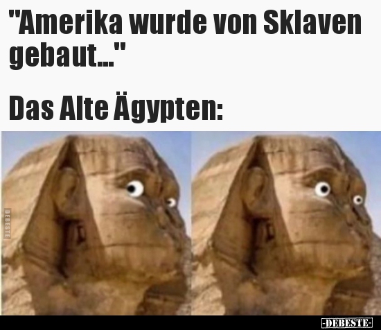 "Amerika wurde von Sklaven gebaut..." - Lustige Bilder | DEBESTE.de