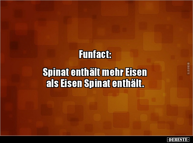Funfact:  Spinat enthält mehr Eisen als Eisen Spinat.. - Lustige Bilder | DEBESTE.de