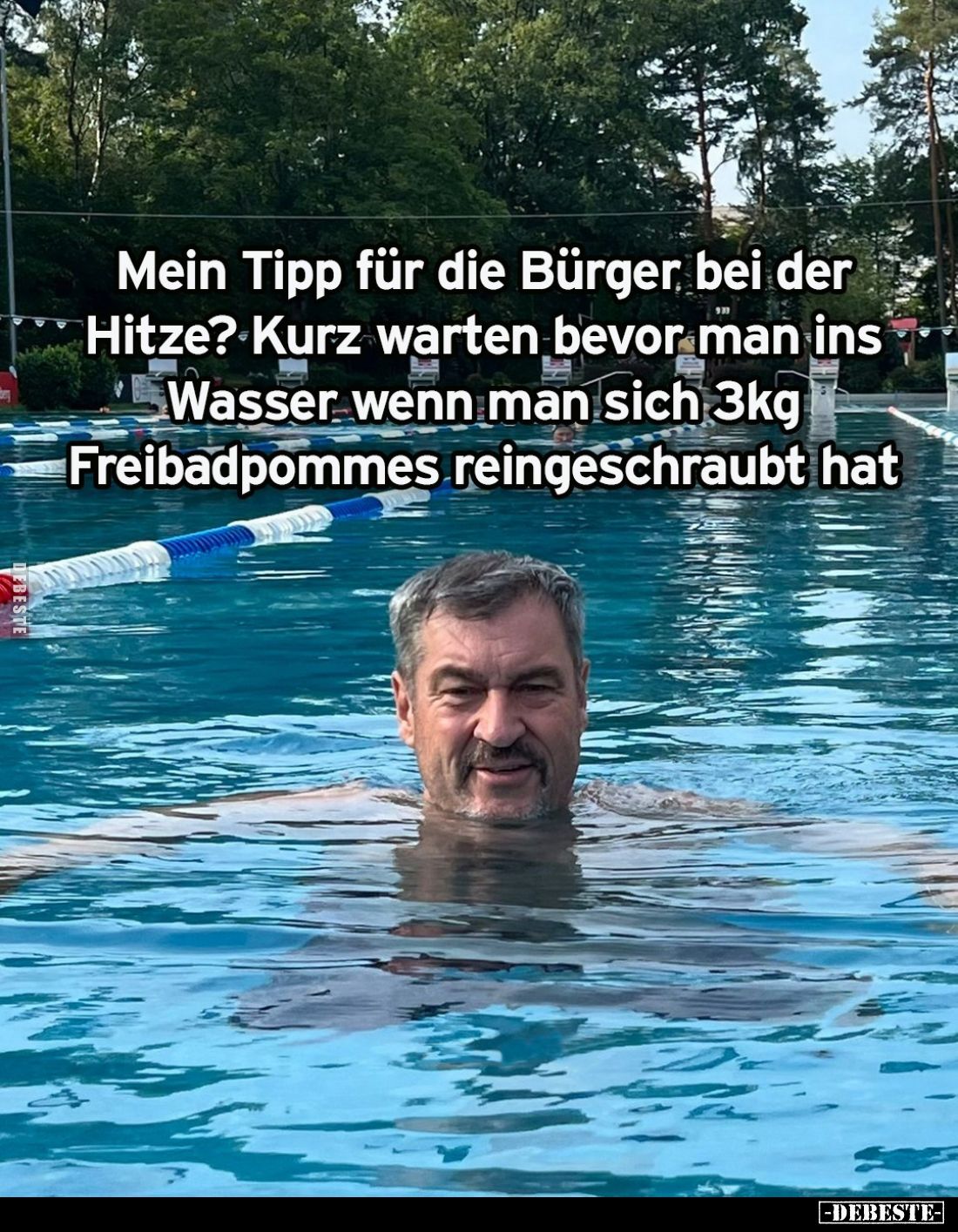Mein Tipp für die Bürger bei der Hitze? Kurz warten bevor man ins Wasser wenn man sich 3kg Freibadpommes reingeschraubt hat