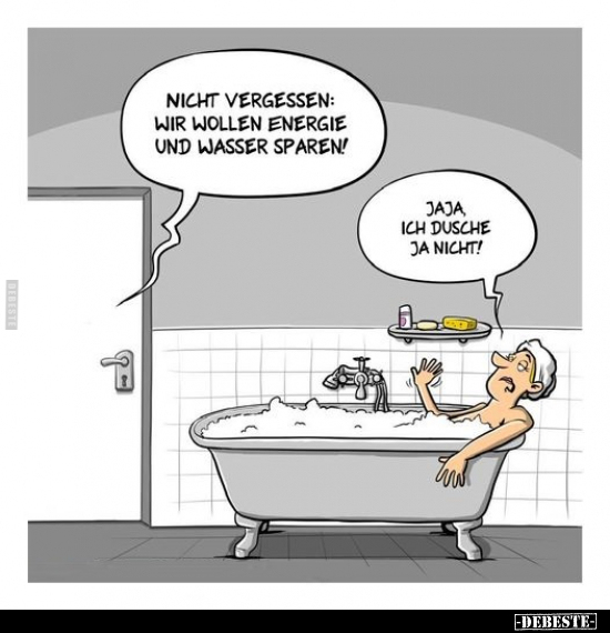 Nicht vergessen: Wir wollen Energie und Wasser.. - Lustige Bilder | DEBESTE.de