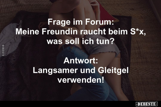 Frage im Forum: Meine Freundin raucht beim S*x.. - Lustige Bilder | DEBESTE.de