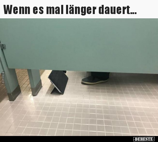 Wenn es mal länger dauert...