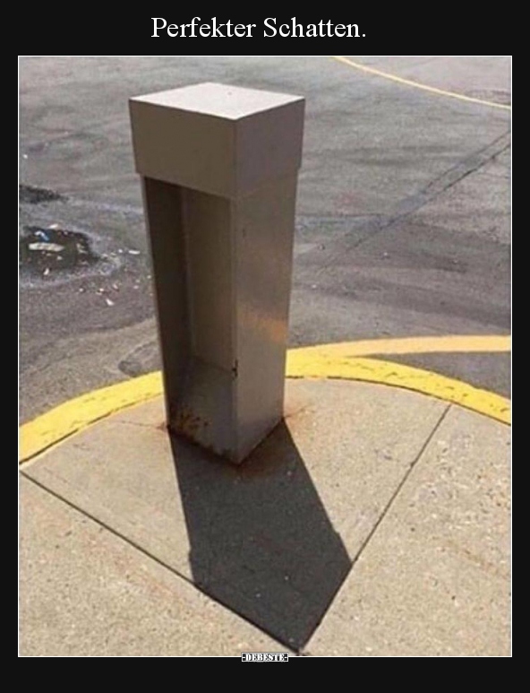 Perfekter Schatten...