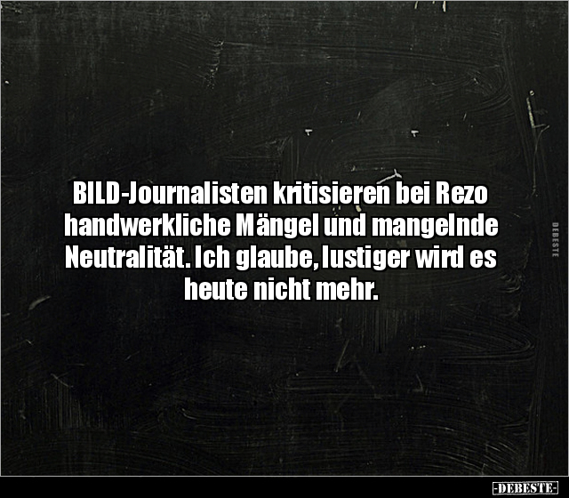 BILD-Journalisten kritisieren bei Rezo handwerkliche Mängel.. - Lustige Bilder | DEBESTE.de