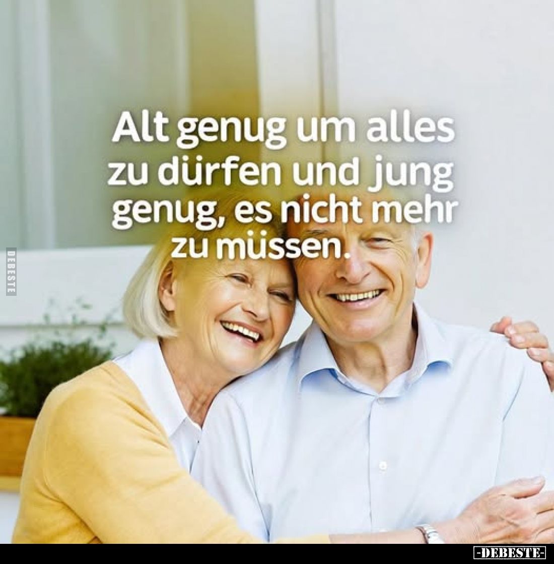 Alt genug um alles zu dürfen und jung genug, es nicht mehr zu müssen.