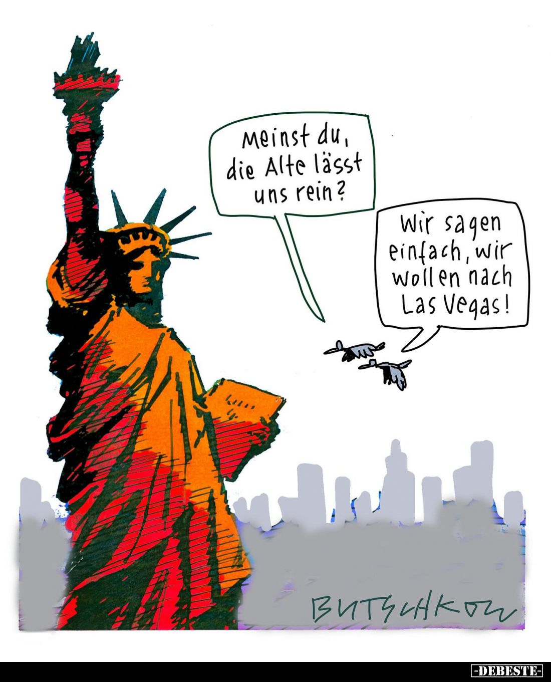 Meinst du, die Alte lässt uns rein? -
Wir sagen einfach, wir wollen nach Las Vegas!