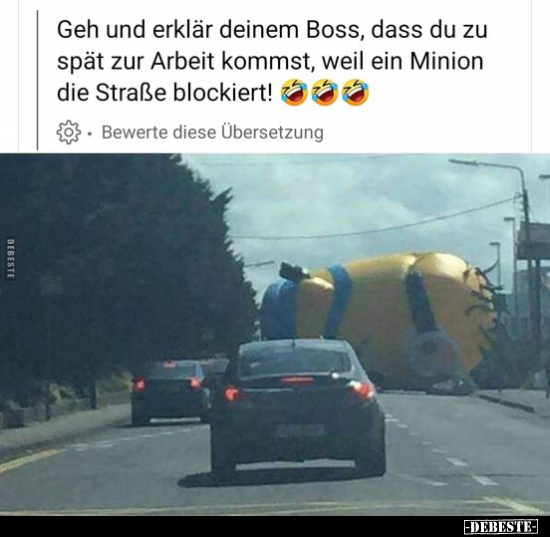 Geh und erklär deinem Boss, dass du zu spät zur Arbeit.. - Lustige Bilder | DEBESTE.de