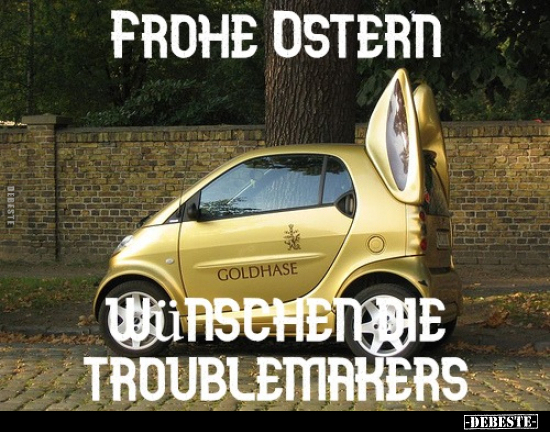 Frohe Ostern. Wünschen die Troublemakers... - Lustige Bilder | DEBESTE.de