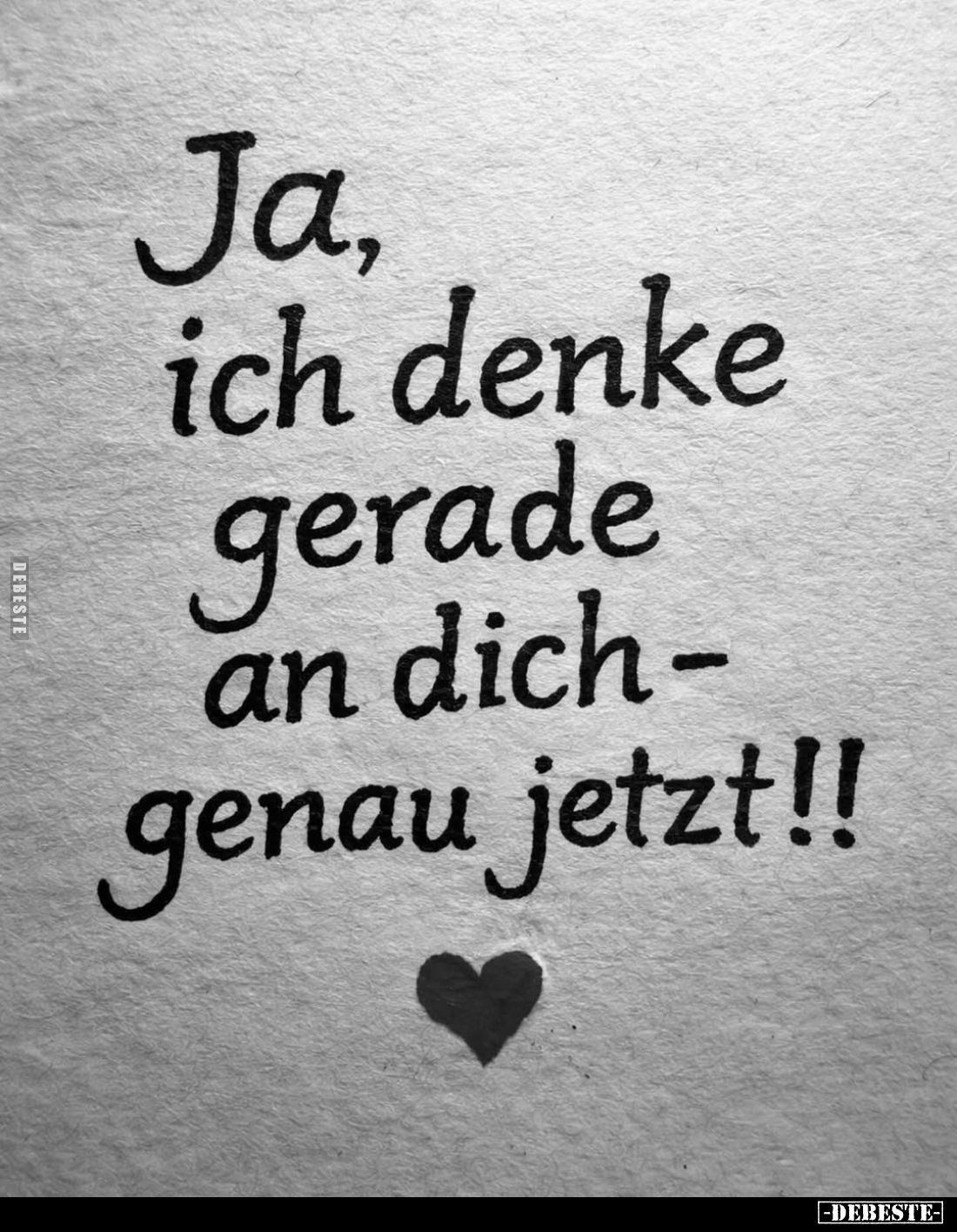 Ja, ich denke gerade an dich-genau jetzt!!