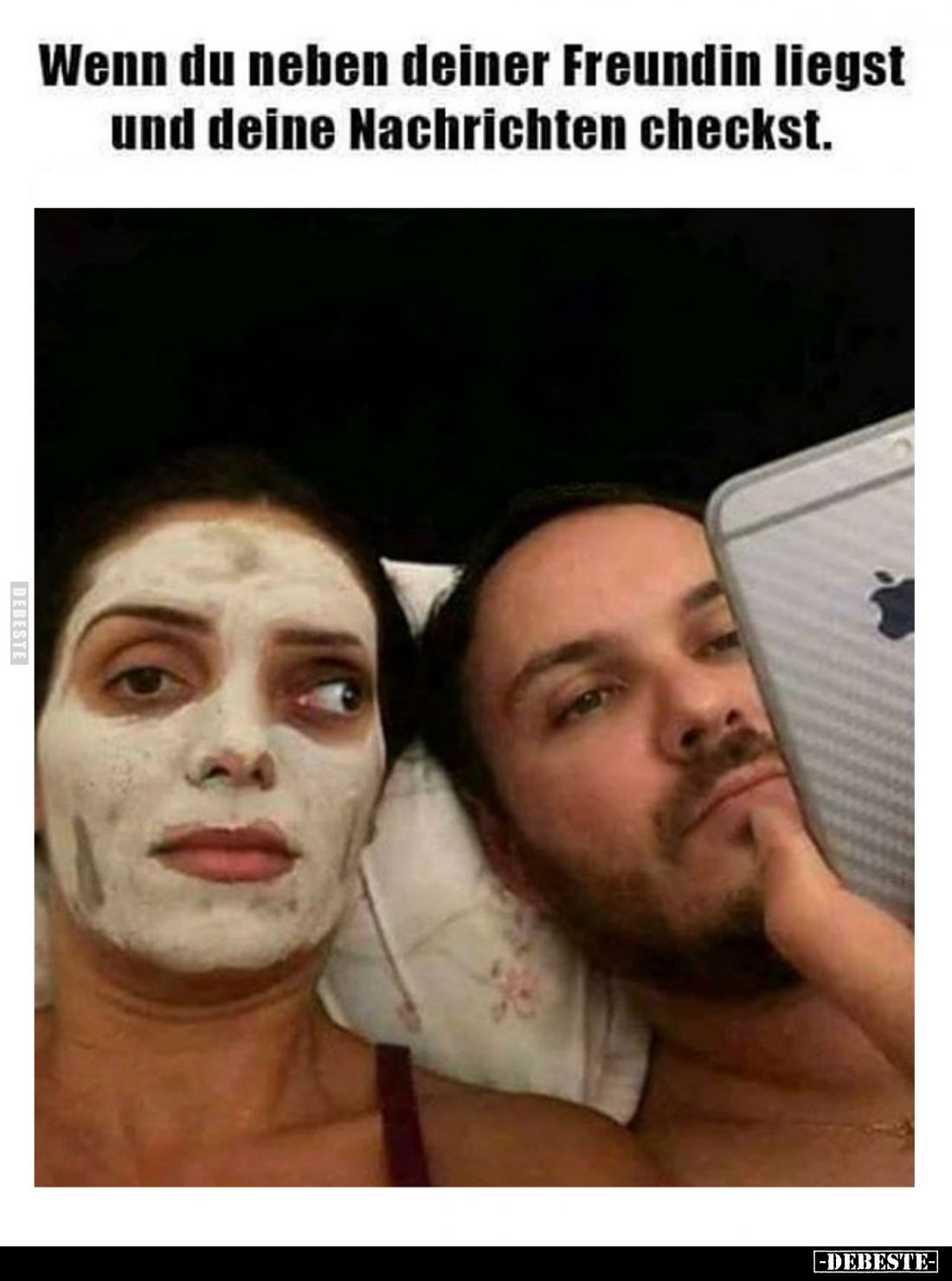 Wenn du neben deiner Freundin liegst und deine Nachrichten checkst.