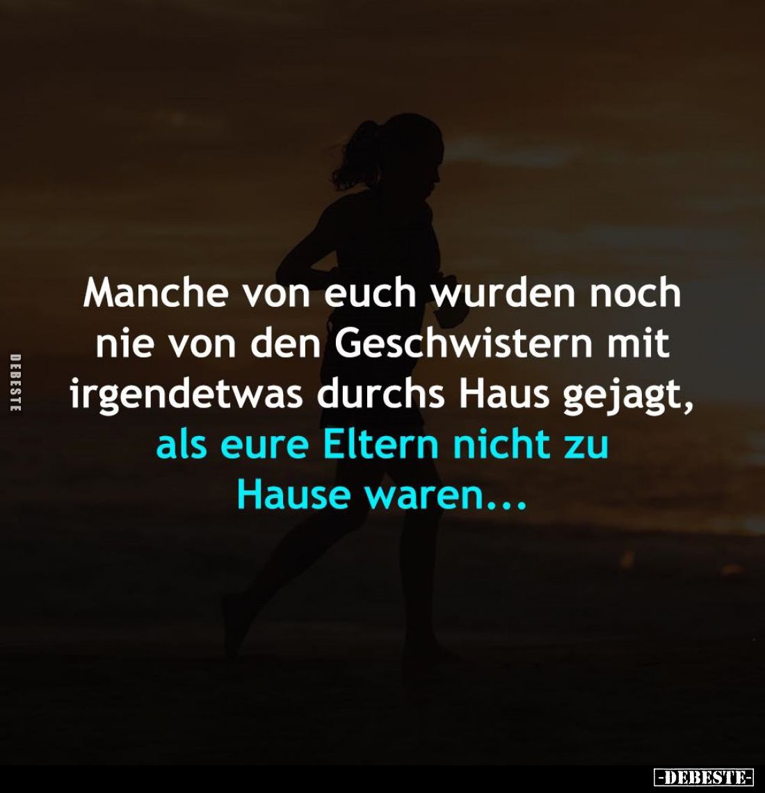 Manche von euch wurden noch nie von den Geschwistern mit irgendetwas durchs Haus gejagt, als eure Eltern nicht zu Hause waren...