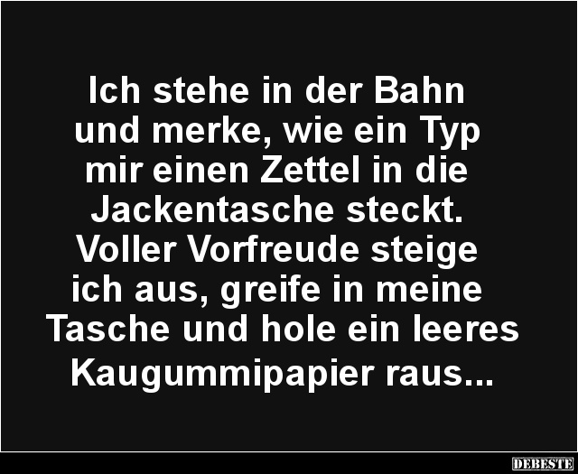 Ich stehe in der Bahn und merke, wie ein Typ.. - Lustige Bilder | DEBESTE.de