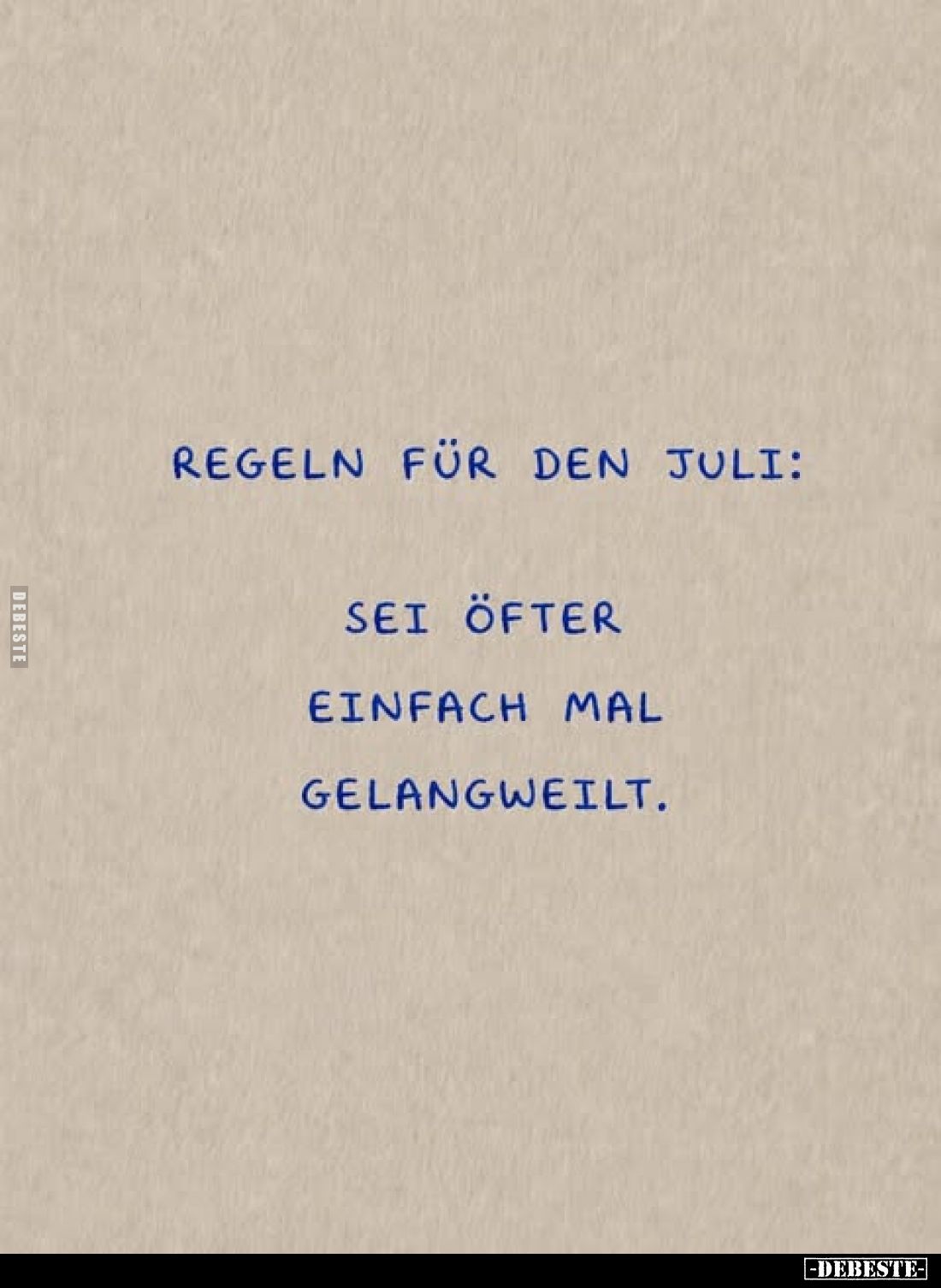 Regeln für den Juli:
Sei öfter einfach mal gelangweilt.
