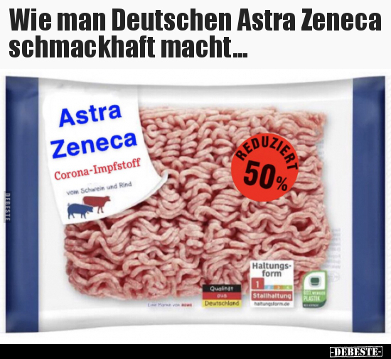 Wie man Deutschen Astra Zeneca schmackhaft macht... - Lustige Bilder | DEBESTE.de