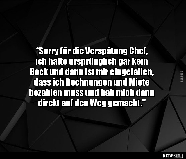 "Sorry für die Verspätung Chef, ich hatte ursprünglich gar.." - Lustige Bilder | DEBESTE.de