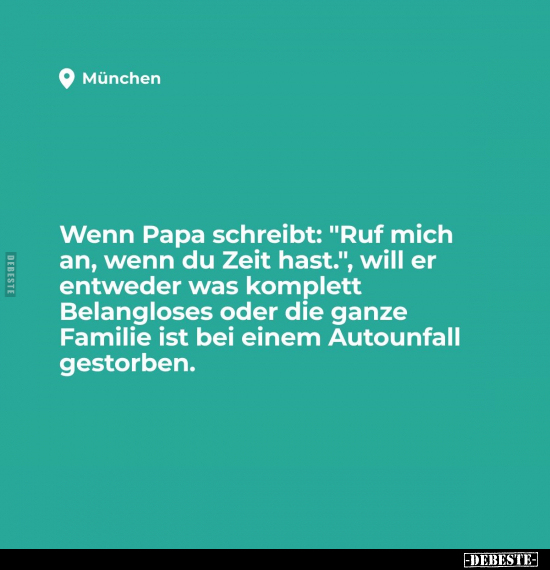 Wenn Papa schreibt: "Ruf mich an, wenn du Zeit hast.".. - Lustige Bilder | DEBESTE.de