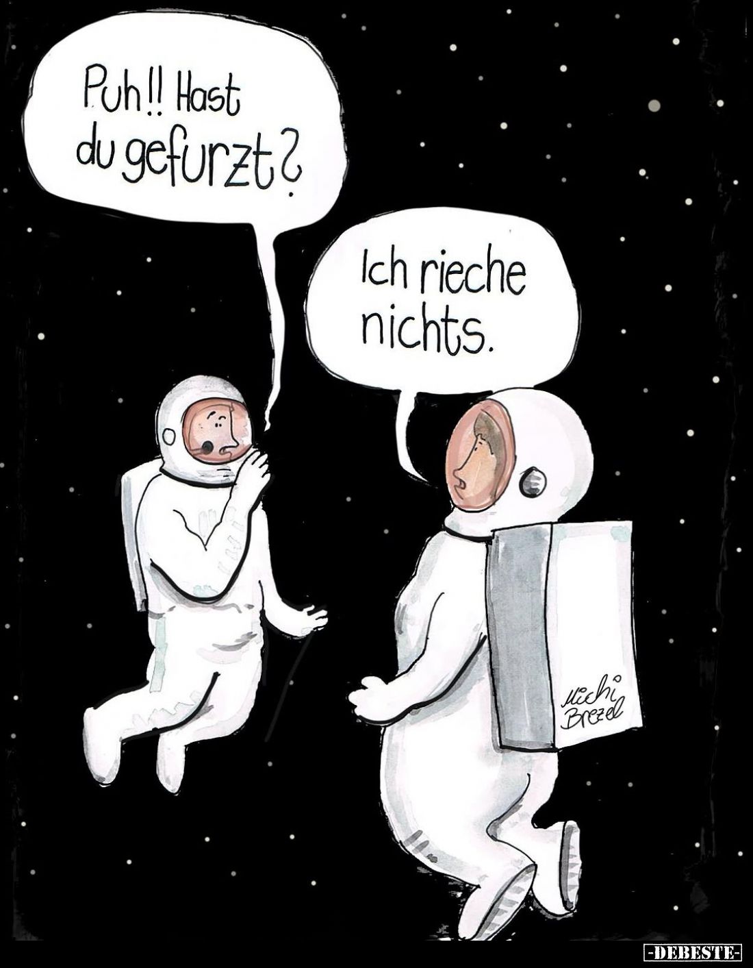 Puh!! Hast du gefurzt? -
Ich rieche nichts.