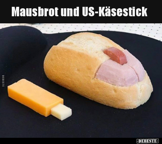 Mausbrot und US-Käsestick.. - Lustige Bilder | DEBESTE.de