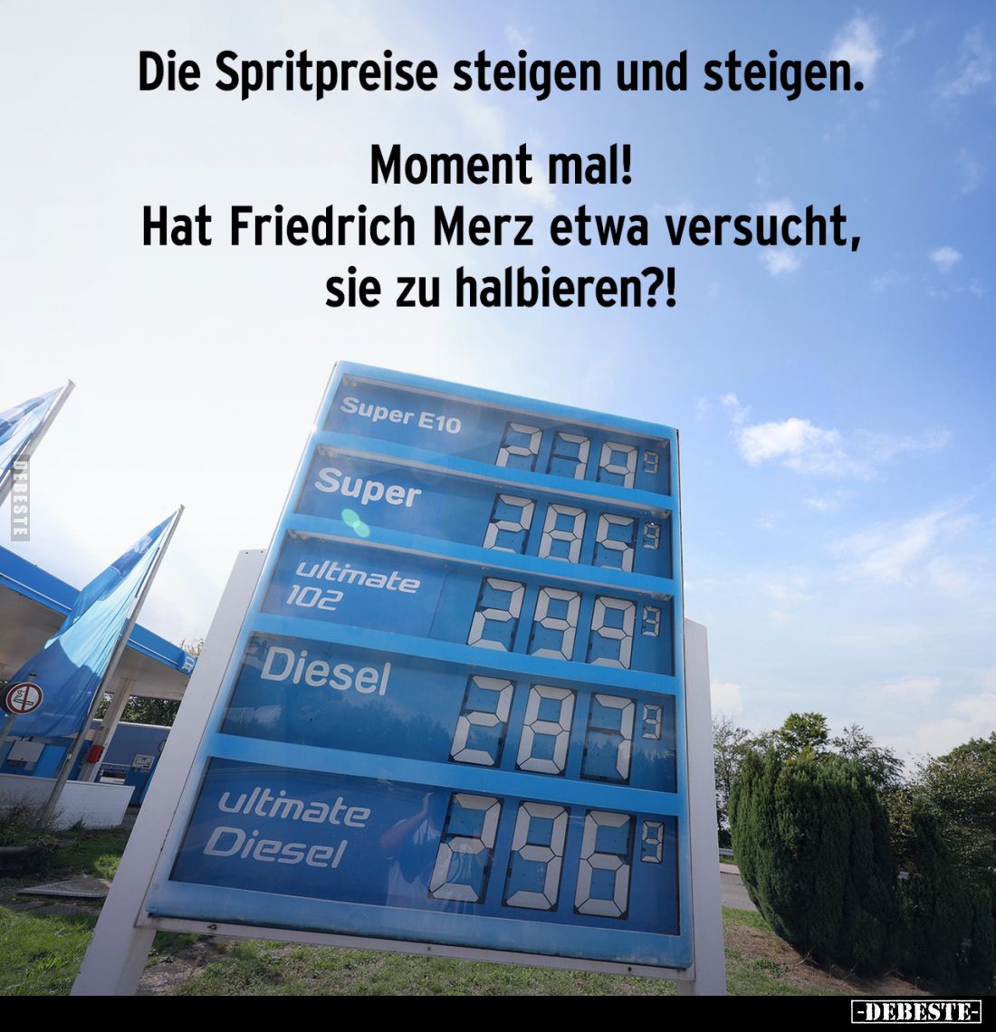 Die Spritpreise steigen und steigen.
Moment mal! Hat Friedrich Merz etwa versucht, sie zu halbieren?!
