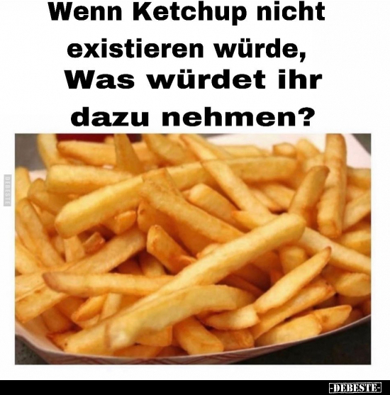 Wenn Ketchup nicht existieren würde.. - Lustige Bilder | DEBESTE.de