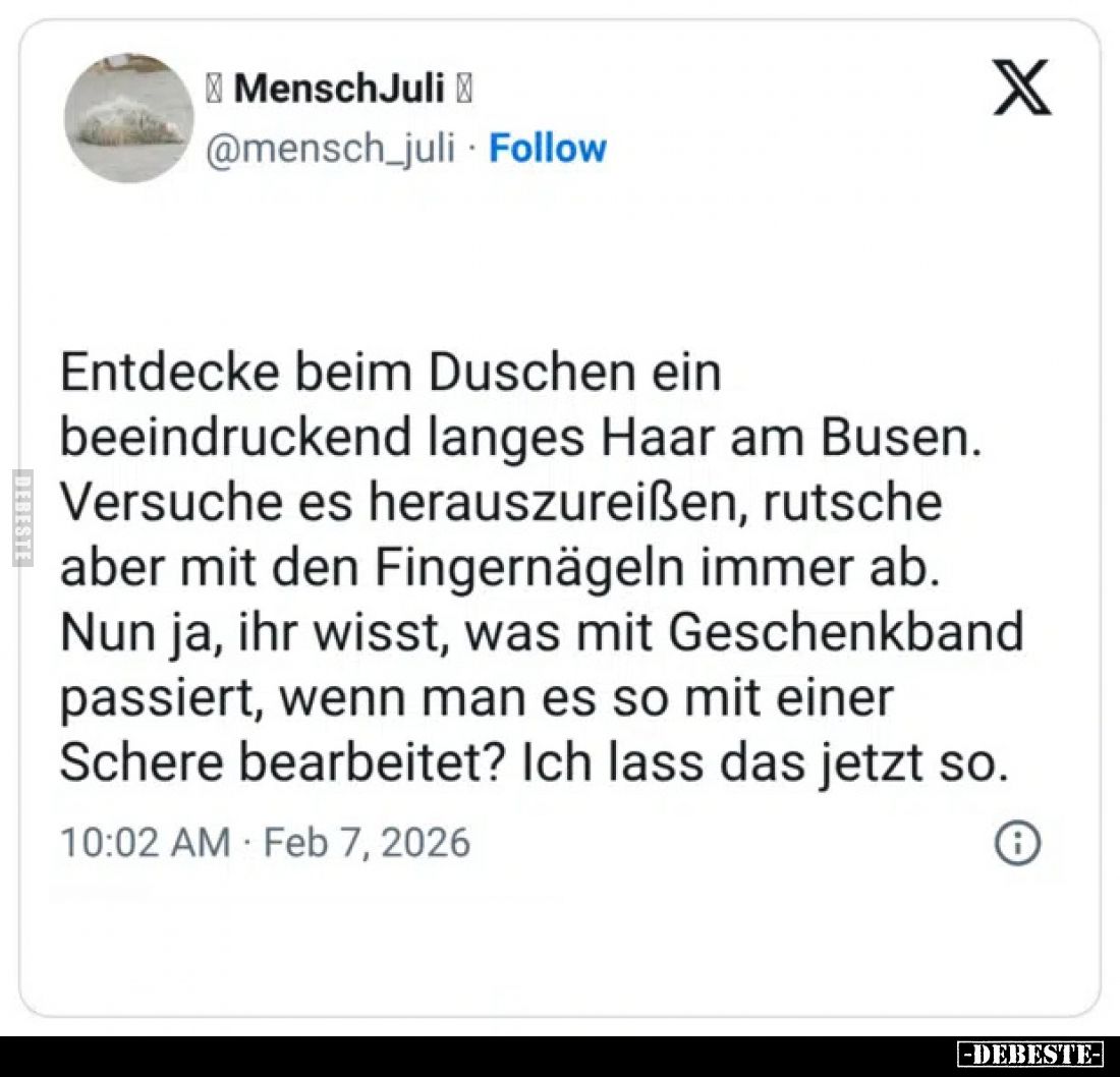Entdecke beim Duschen ein beeindruckend langes Haar am Busen.
Versuche es herauszureißen, rutsche aber mit den Fingernägeln ...