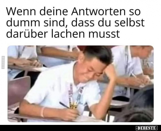 Wenn deine Antworten so dumm sind, dass.. - Lustige Bilder | DEBESTE.de