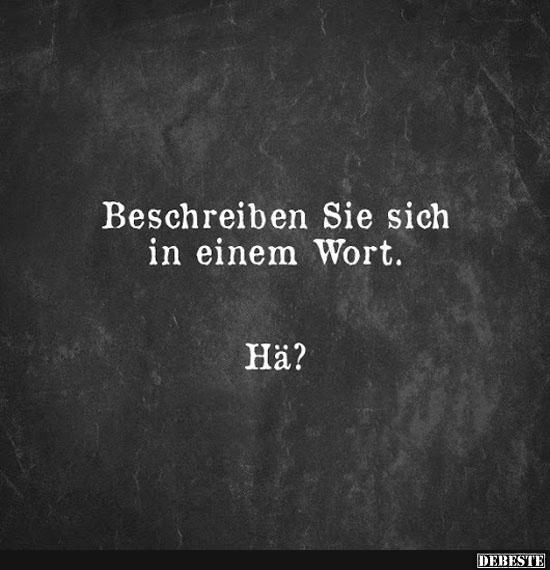 Beschreiben Sie sich in einem Wort.. - Lustige Bilder | DEBESTE.de