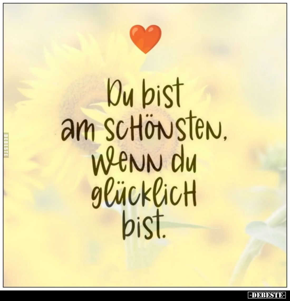 Du bist am schönsten. Wenn du glücklich bist.
