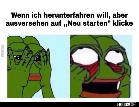 Wenn ich herunterfahren will, aber ausversehen auf..