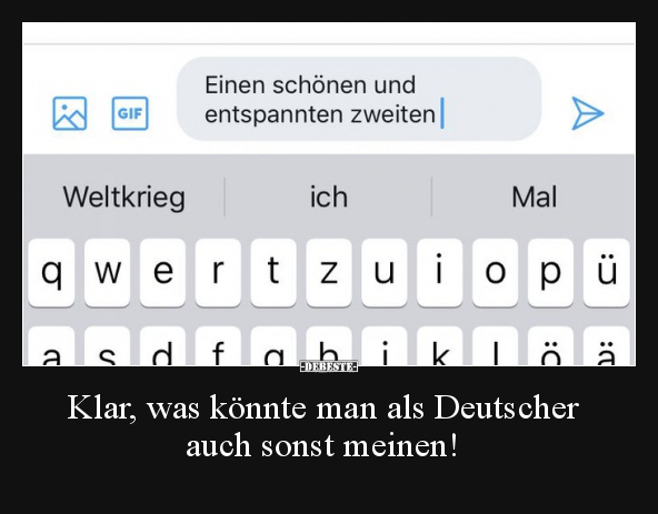Klar, was könnte man als Deutscher auch sonst meinen!..