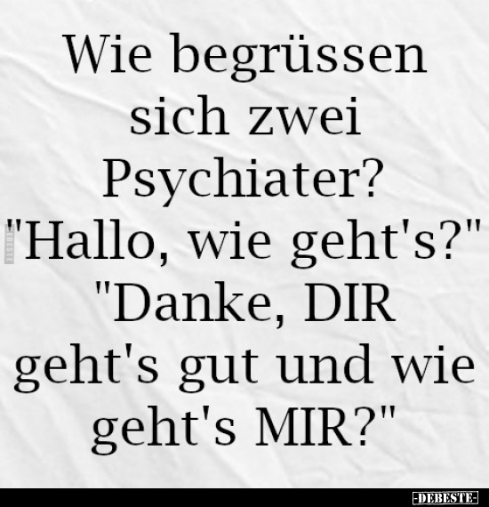 Wie begrüssen sich zwei Psychiater?.. - Lustige Bilder | DEBESTE.de