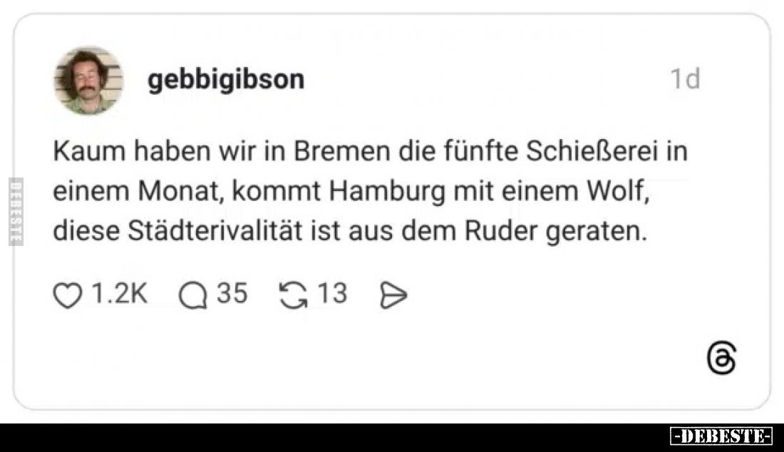 Kaum haben wir in Bremen die fünfte Schießerei in einem.. - Lustige Bilder | DEBESTE.de