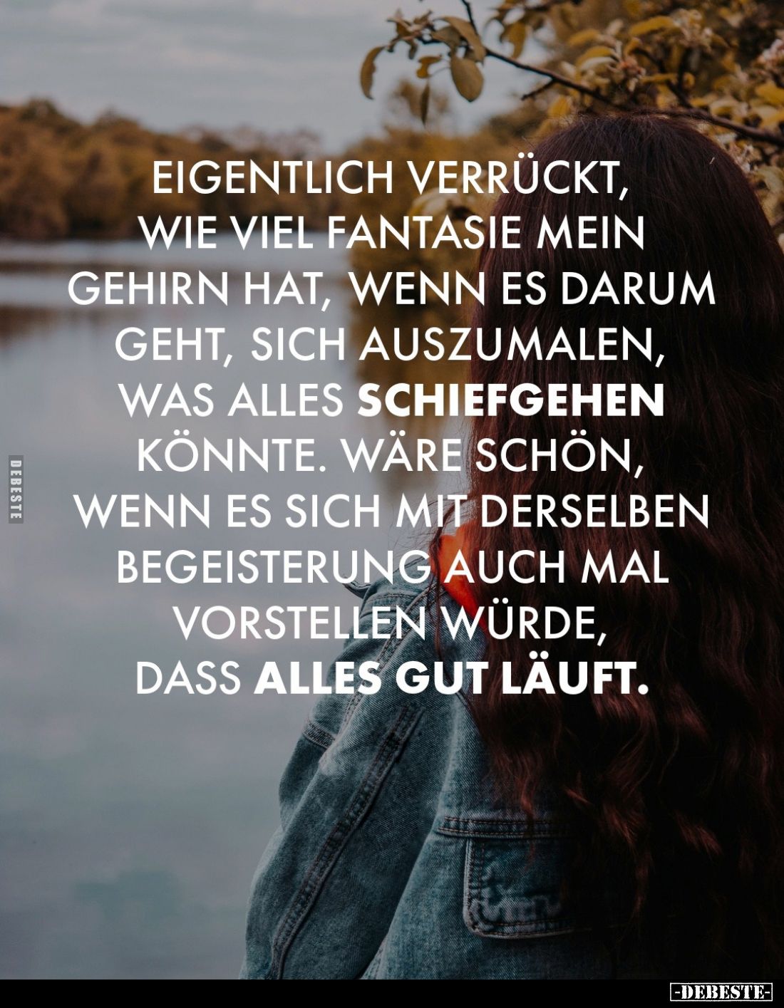 Eigentlich verrückt, wie viel Fantasie mein Gehirn hat, wenn es darum geht, sich auszumalen, was alles schiefgehen könnte. Wä...